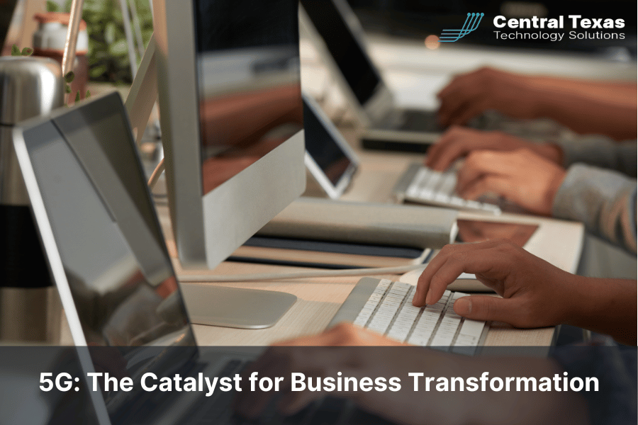 5G: The Catalyst for Business Transformation