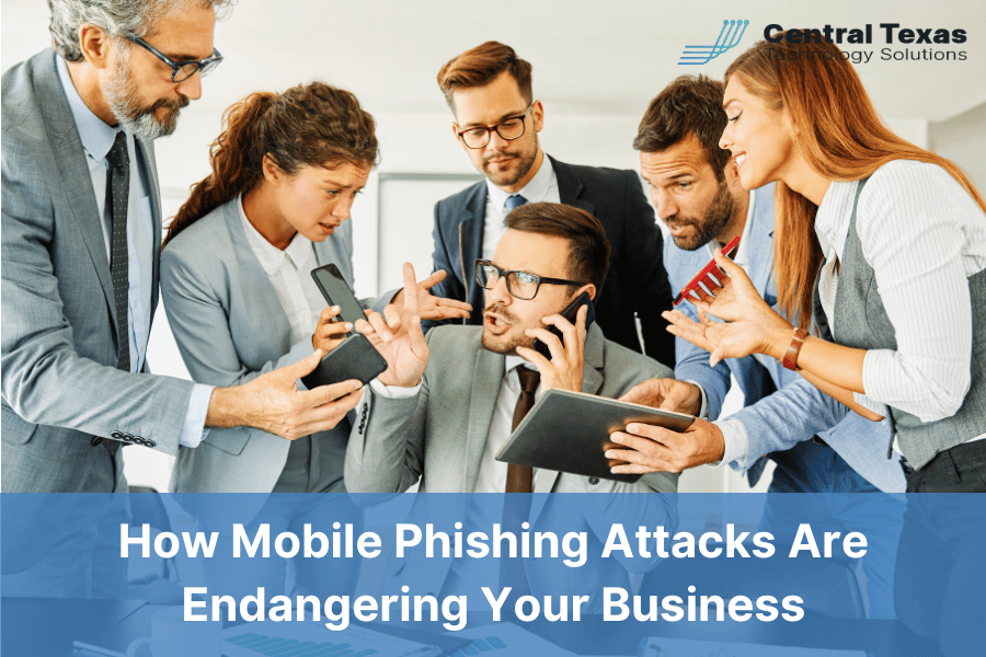 How Mobile Phishing Attacks Are Endangering Your Business