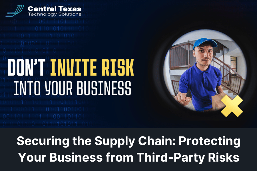 Securing the Supply Chain: Protecting Your Business from Third-Party Risks